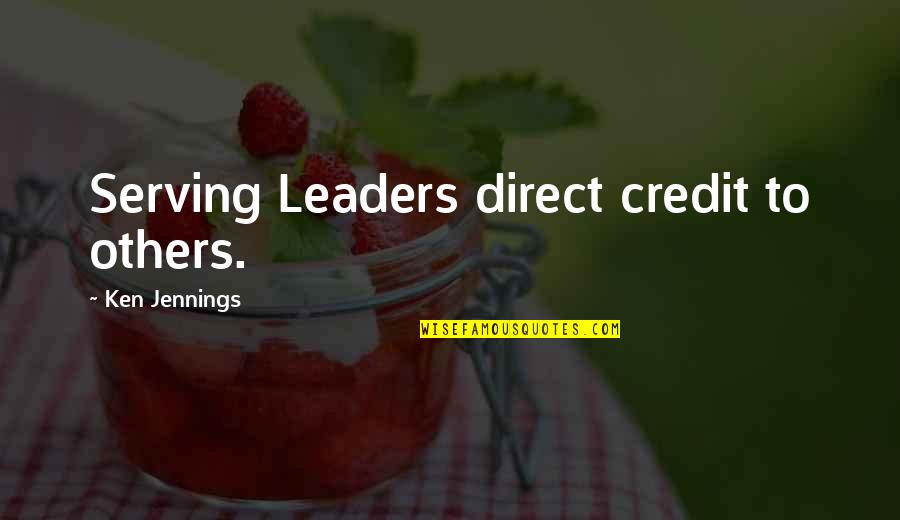 Vissyus Quotes By Ken Jennings: Serving Leaders direct credit to others.