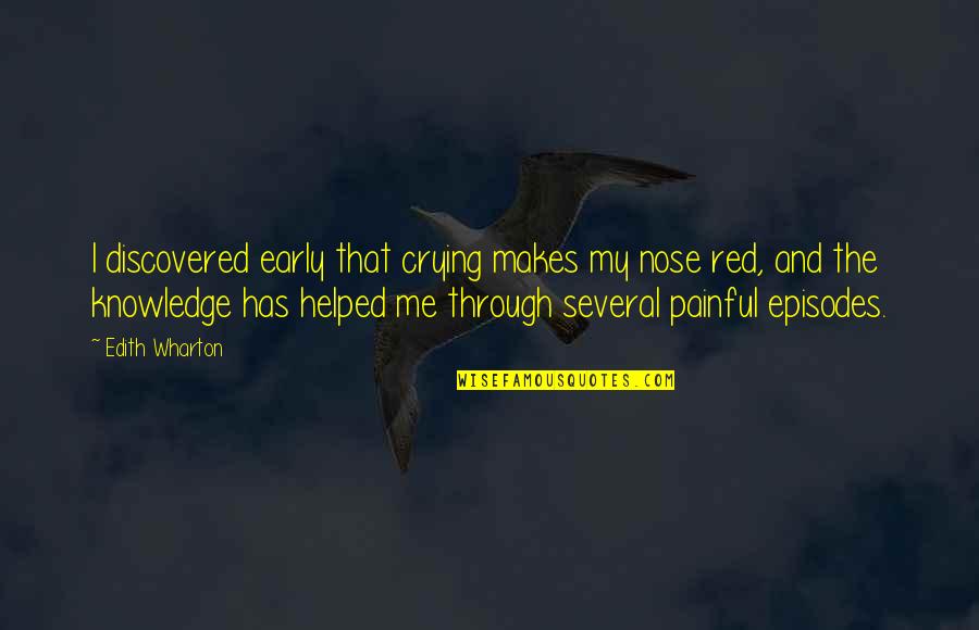 Vistos Trailers Quotes By Edith Wharton: I discovered early that crying makes my nose
