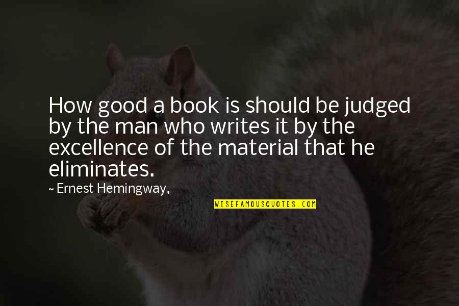 Visual Arts Quotes By Ernest Hemingway,: How good a book is should be judged
