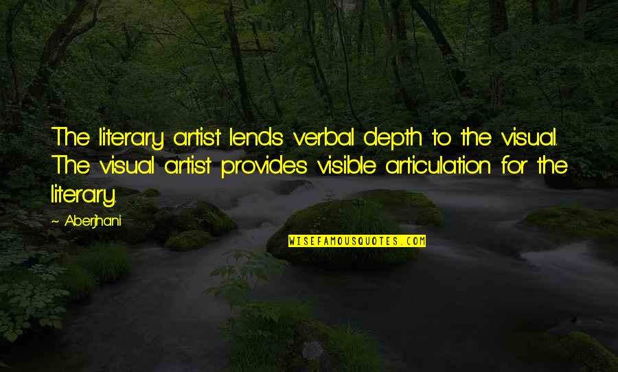 Visual Culture Quotes By Aberjhani: The literary artist lends verbal depth to the