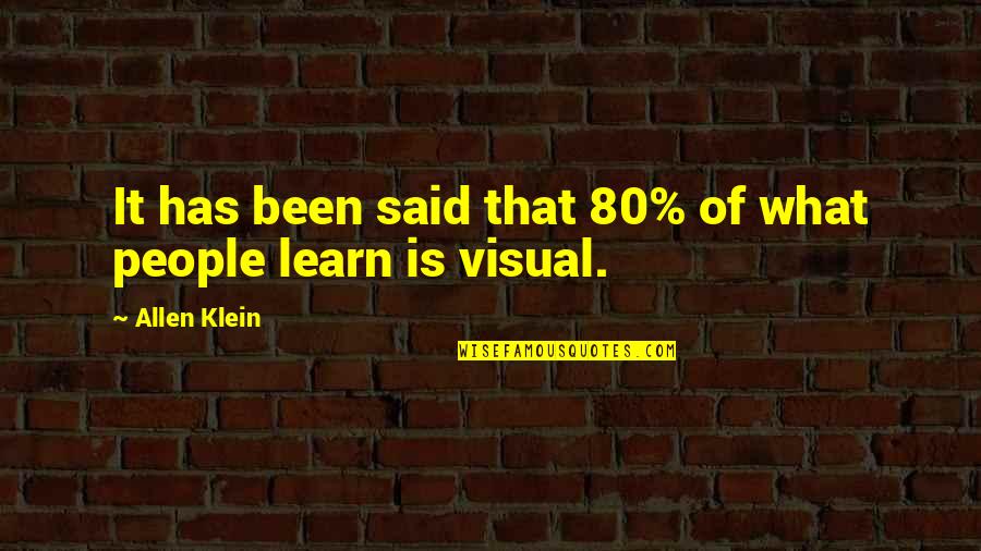 Visual Learning Quotes By Allen Klein: It has been said that 80% of what