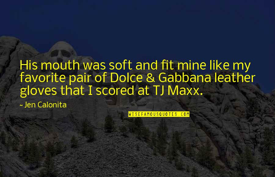 Visual Merchandiser Quotes By Jen Calonita: His mouth was soft and fit mine like