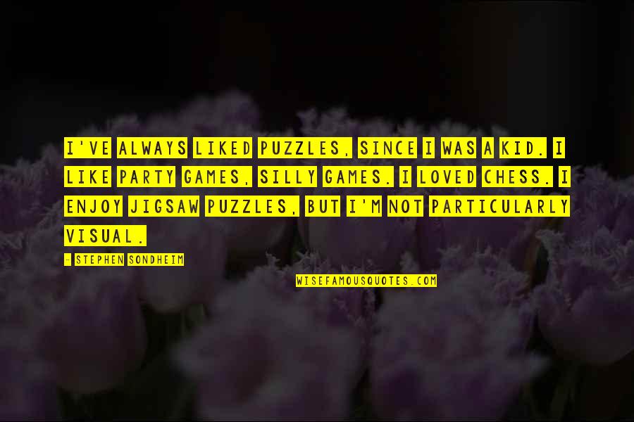 Visual Puzzles Quotes By Stephen Sondheim: I've always liked puzzles, since I was a