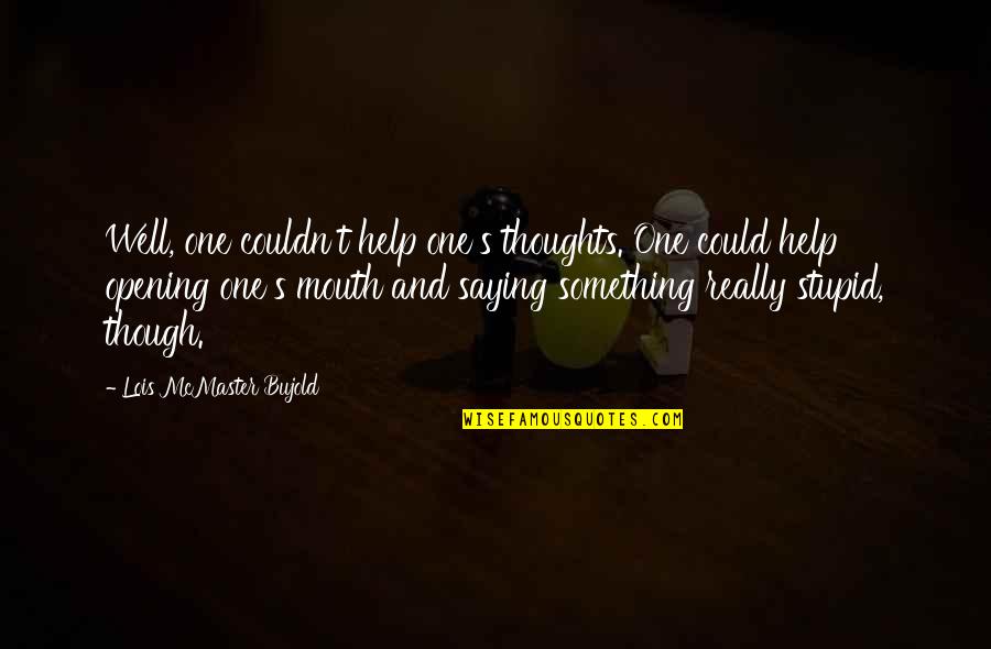 Visual Rhetoric Quotes By Lois McMaster Bujold: Well, one couldn't help one's thoughts. One could