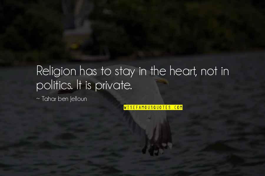 Visual Spatial Quotes By Tahar Ben Jelloun: Religion has to stay in the heart, not
