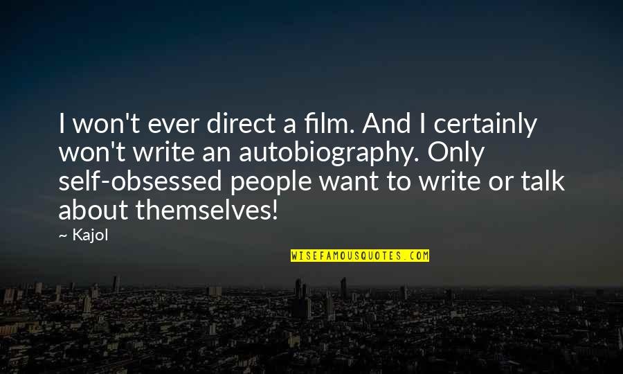 Visuales Free Quotes By Kajol: I won't ever direct a film. And I Visuales Free Quotes By Kajol: I won't ever direct a film. And I