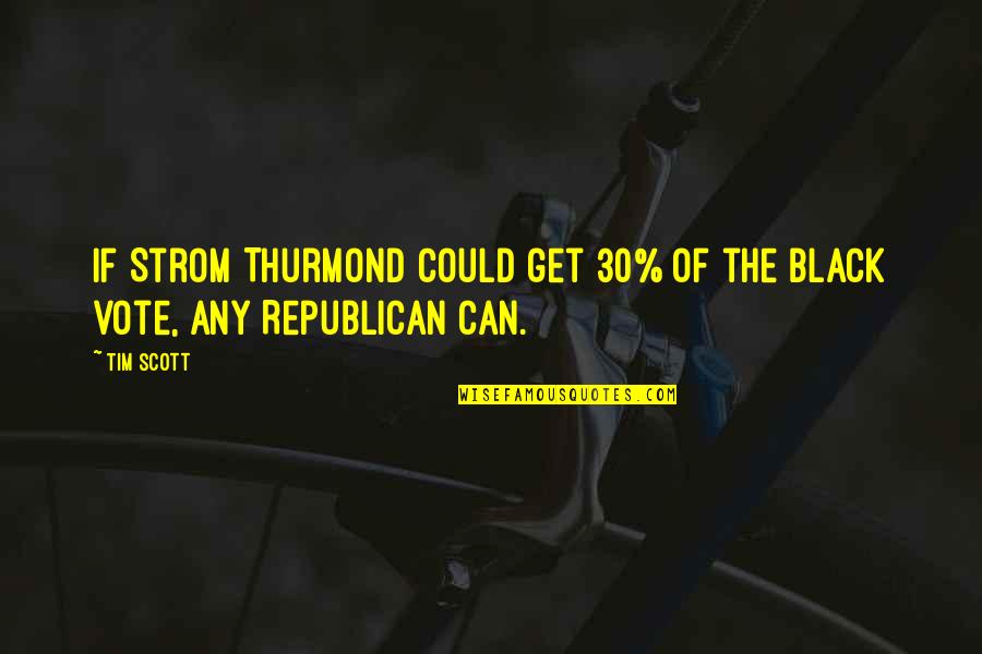 Visualist Chicago Quotes By Tim Scott: If Strom Thurmond could get 30% of the