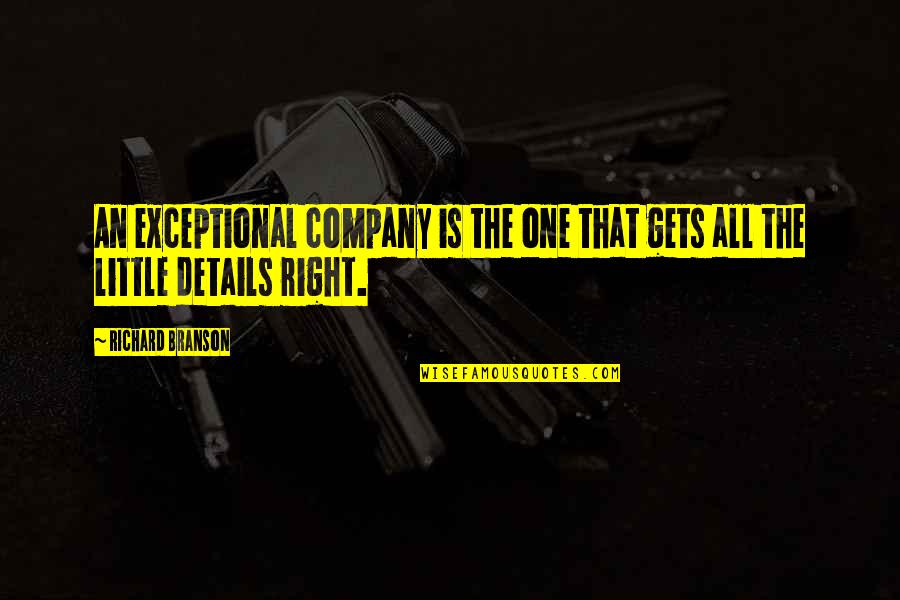 Visualizability Quotes By Richard Branson: An exceptional company is the one that gets