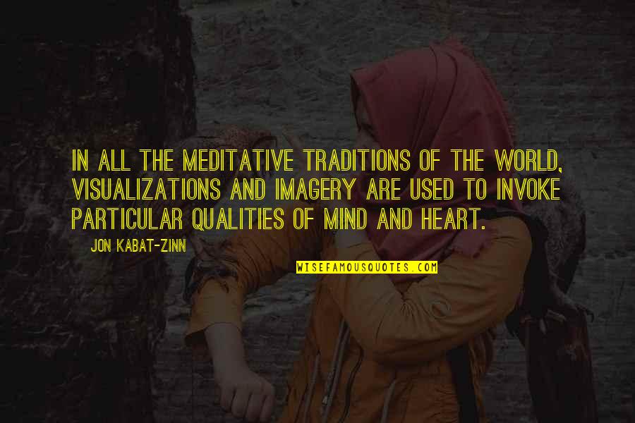 Visualizations Quotes By Jon Kabat-Zinn: In all the meditative traditions of the world,