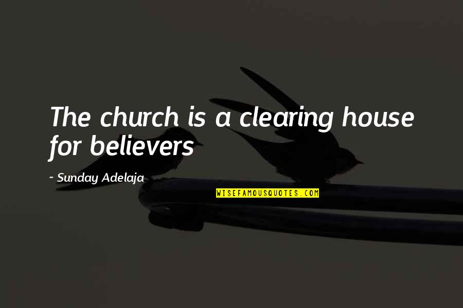 Visualizer Quotes By Sunday Adelaja: The church is a clearing house for believers