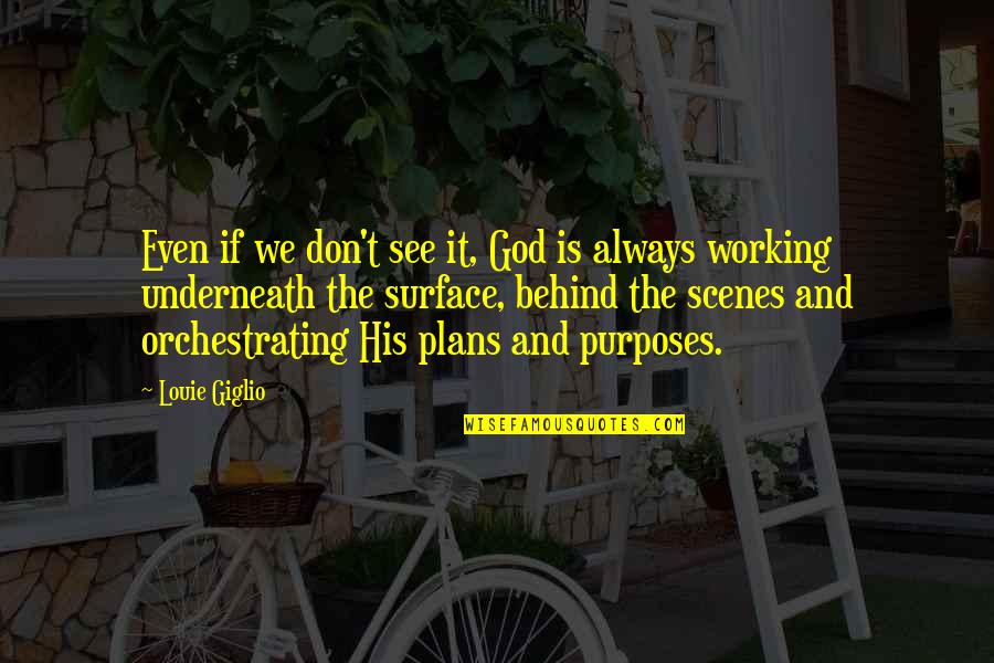 Visuelle Design Quotes By Louie Giglio: Even if we don't see it, God is Visuelle Design Quotes By Louie Giglio: Even if we don't see it, God is