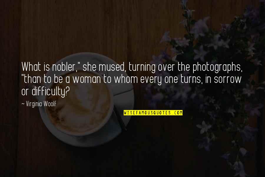 Visumatic Youtube Quotes By Virginia Woolf: What is nobler," she mused, turning over the