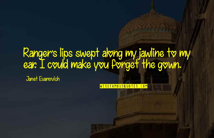 Visunnee Quotes By Janet Evanovich: Ranger's lips swept along my jawline to my
