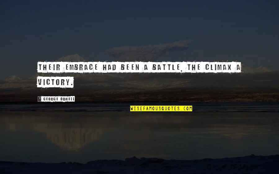 Visuri La Quotes By George Orwell: Their embrace had been a battle, the climax Visuri La Quotes By George Orwell: Their embrace had been a battle, the climax