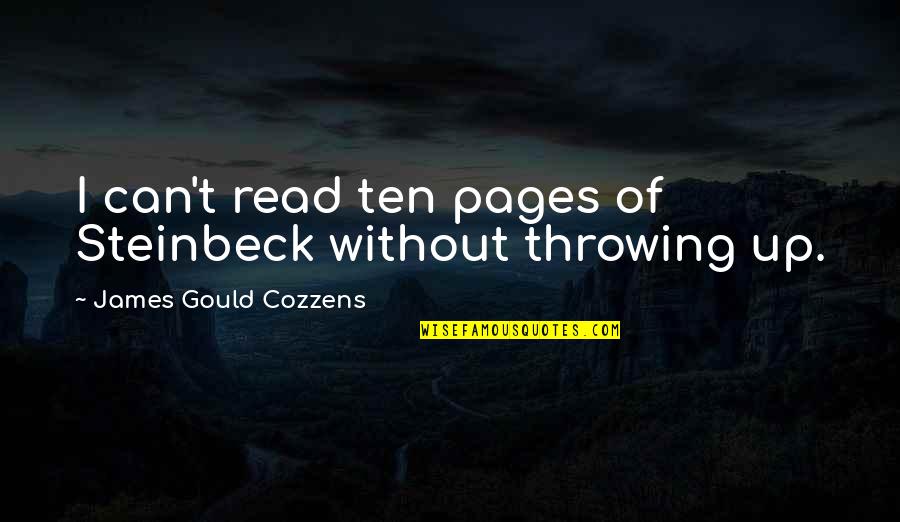 Visuri Quotes By James Gould Cozzens: I can't read ten pages of Steinbeck without