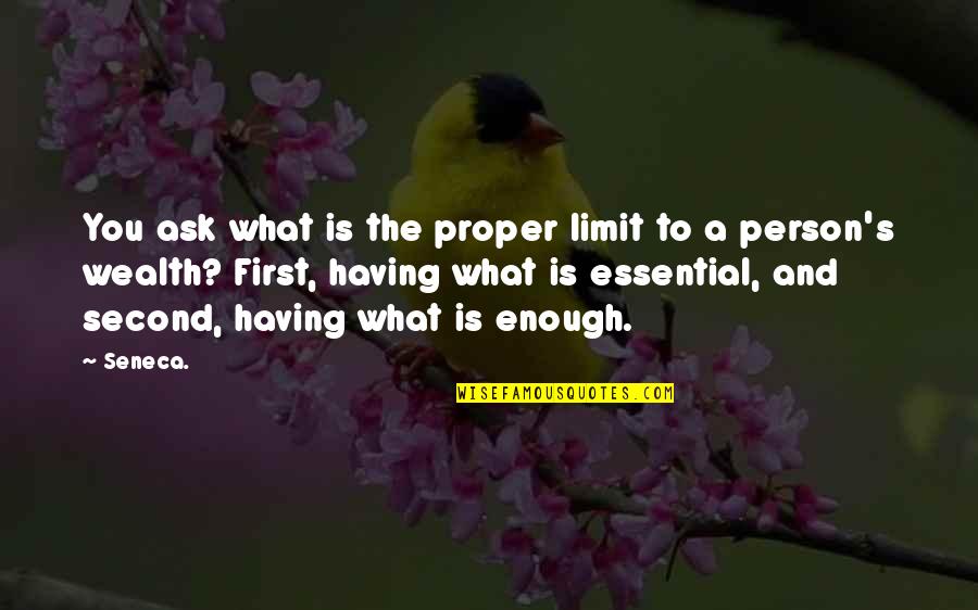Visuri Quotes By Seneca.: You ask what is the proper limit to