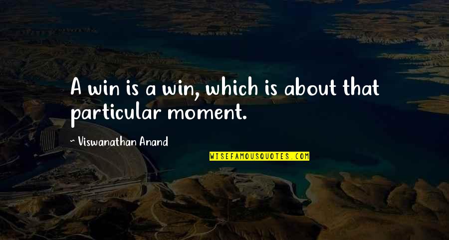 Viswanathan Quotes By Viswanathan Anand: A win is a win, which is about