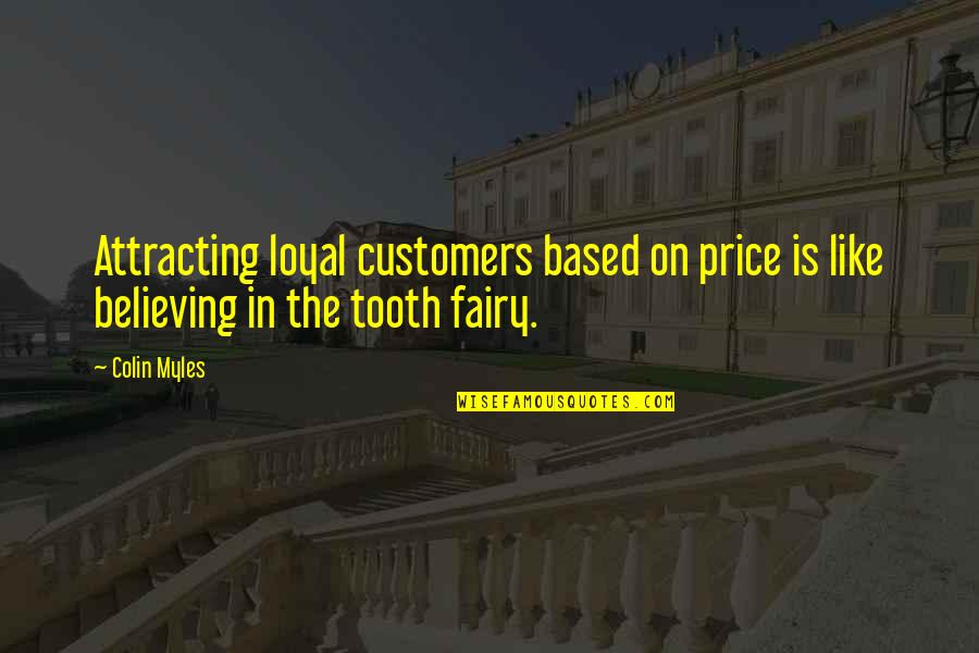 Viszient Quotes By Colin Myles: Attracting loyal customers based on price is like
