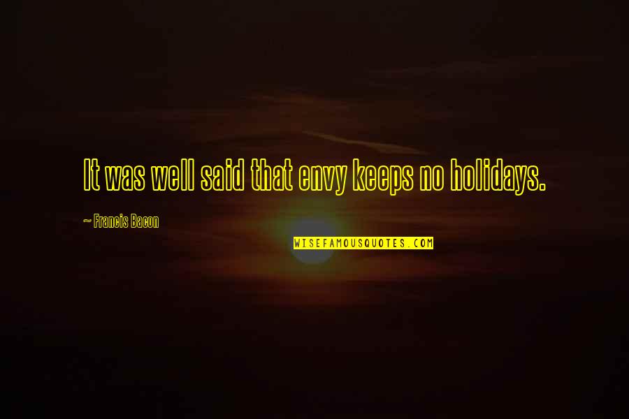 Viszontelad T Quotes By Francis Bacon: It was well said that envy keeps no