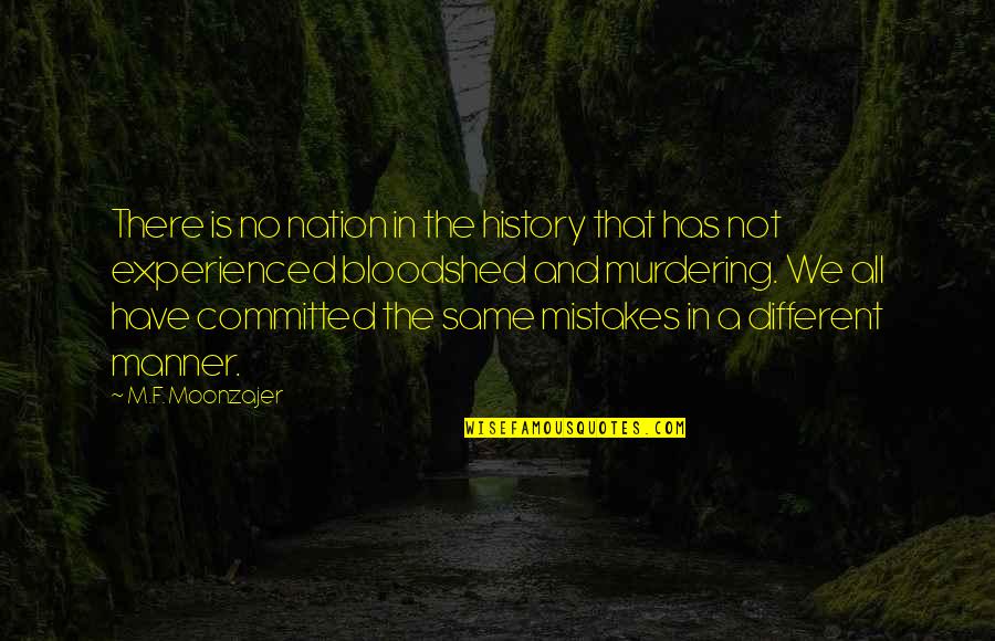 Viszontkereset Quotes By M.F. Moonzajer: There is no nation in the history that