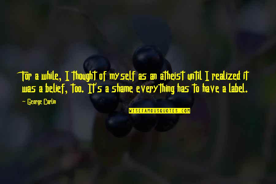 Vit Nyi Ferenc Quotes By George Carlin: For a while, I thought of myself as Vit Nyi Ferenc Quotes By George Carlin: For a while, I thought of myself as