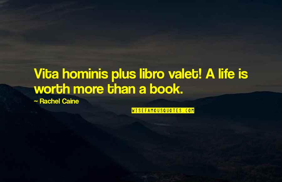 Vita Plus Quotes By Rachel Caine: Vita hominis plus libro valet! A life is