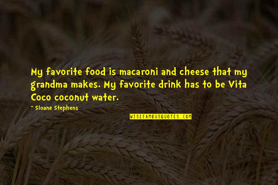 Vita Plus Quotes By Sloane Stephens: My favorite food is macaroni and cheese that Vita Plus Quotes By Sloane Stephens: My favorite food is macaroni and cheese that