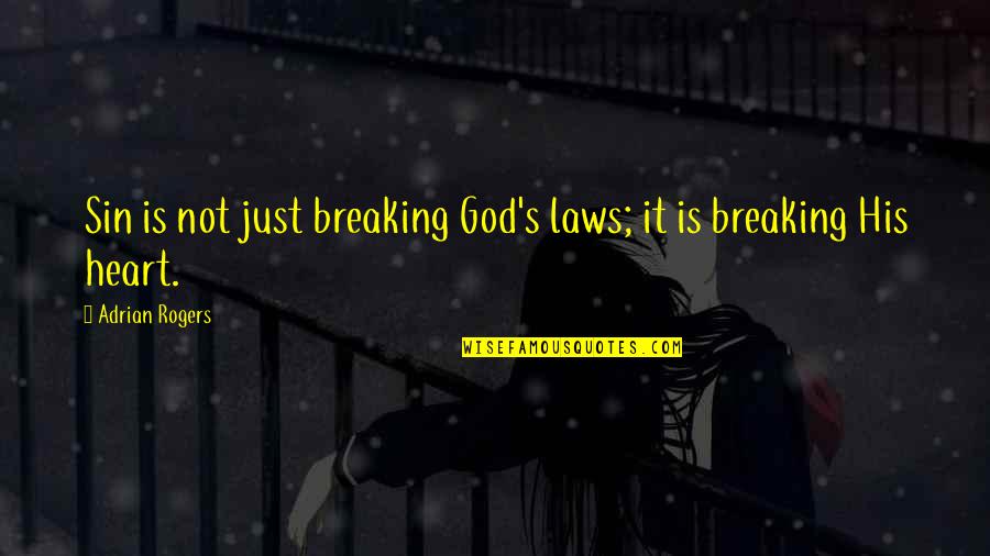 Vita Red Quotes By Adrian Rogers: Sin is not just breaking God's laws; it Vita Red Quotes By Adrian Rogers: Sin is not just breaking God's laws; it