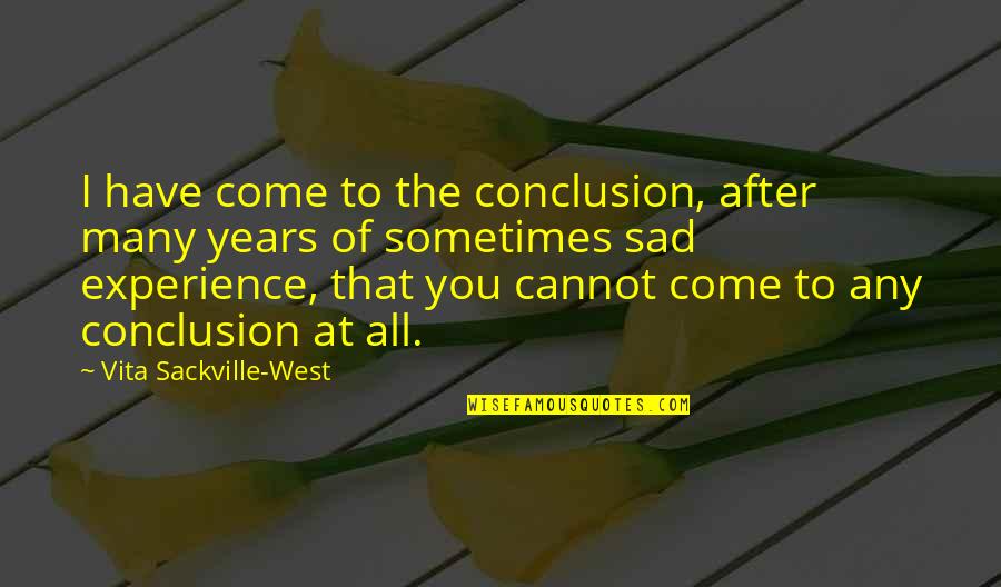 Vita Sackville Quotes By Vita Sackville-West: I have come to the conclusion, after many Vita Sackville Quotes By Vita Sackville-West: I have come to the conclusion, after many