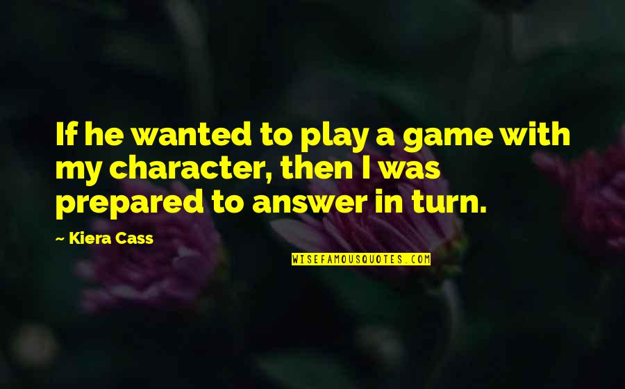 Vital Kamerhe Quotes By Kiera Cass: If he wanted to play a game with