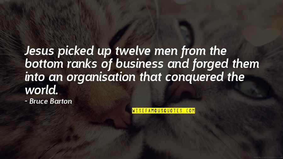 Vital Perception Quotes By Bruce Barton: Jesus picked up twelve men from the bottom Vital Perception Quotes By Bruce Barton: Jesus picked up twelve men from the bottom