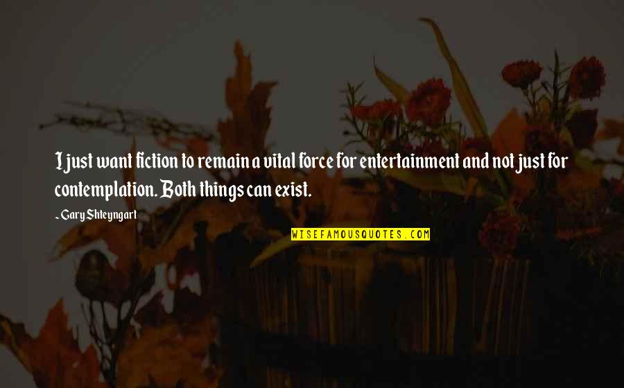 Vital Quotes By Gary Shteyngart: I just want fiction to remain a vital Vital Quotes By Gary Shteyngart: I just want fiction to remain a vital
