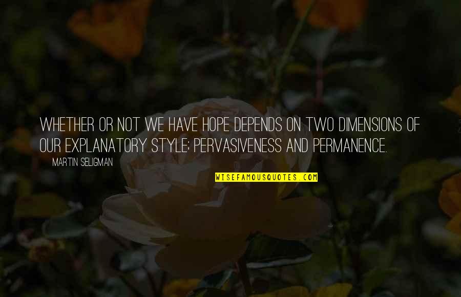 Vitalba Andrea Quotes By Martin Seligman: Whether or not we have hope depends on Vitalba Andrea Quotes By Martin Seligman: Whether or not we have hope depends on