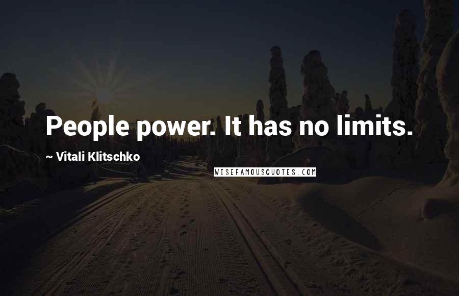 Vitali Klitschko quotes: People power. It has no limits.