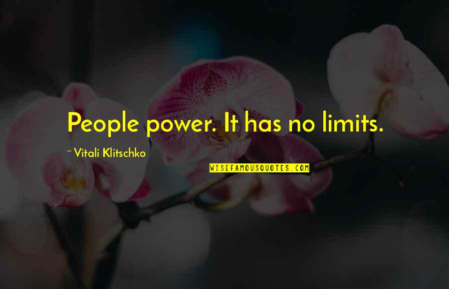 Vitali Quotes By Vitali Klitschko: People power. It has no limits.