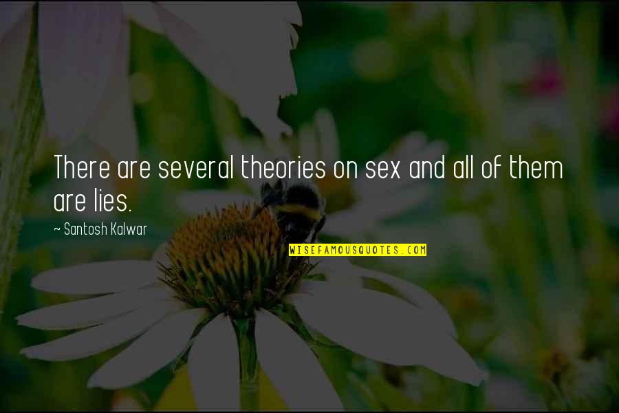 Vitalicious Quotes By Santosh Kalwar: There are several theories on sex and all