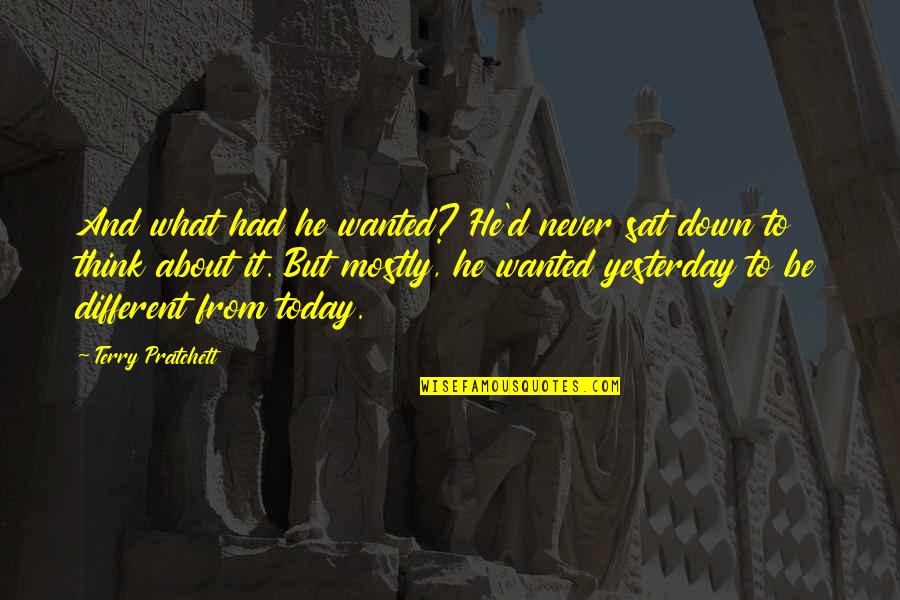 Vitalie Rimbaud Quotes By Terry Pratchett: And what had he wanted? He'd never sat