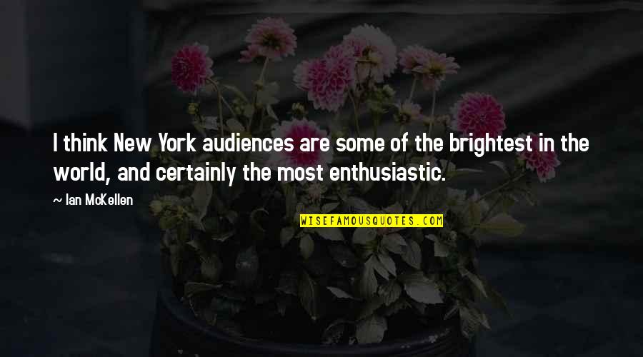 Vitalijus Quotes By Ian McKellen: I think New York audiences are some of Vitalijus Quotes By Ian McKellen: I think New York audiences are some of