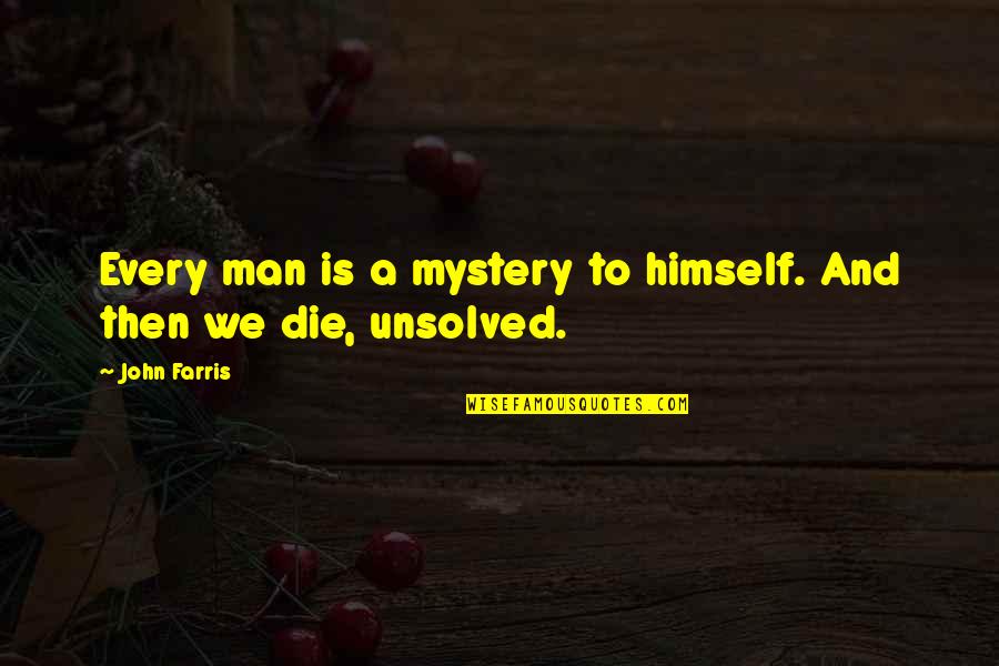 Vitalis Quotes By John Farris: Every man is a mystery to himself. And