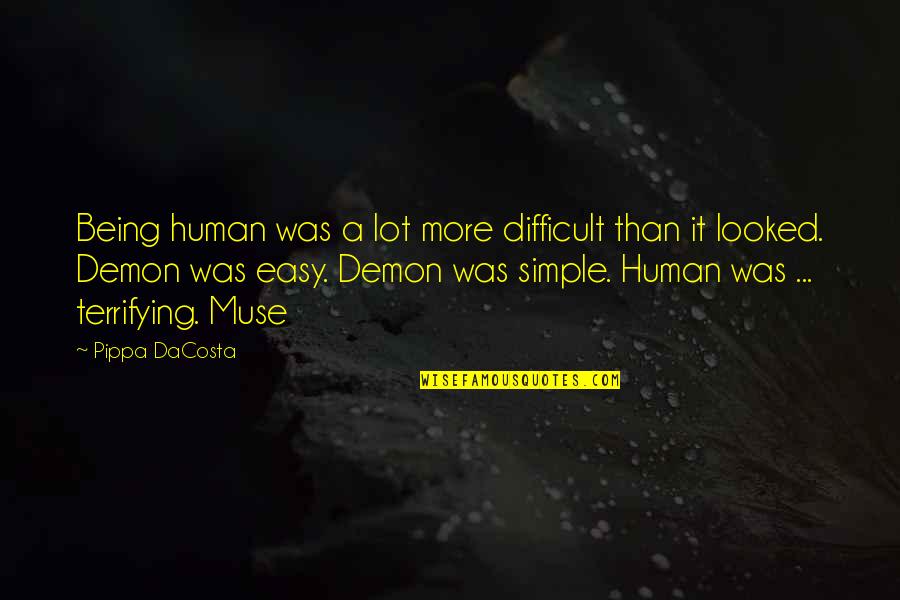 Vitalis Quotes By Pippa DaCosta: Being human was a lot more difficult than