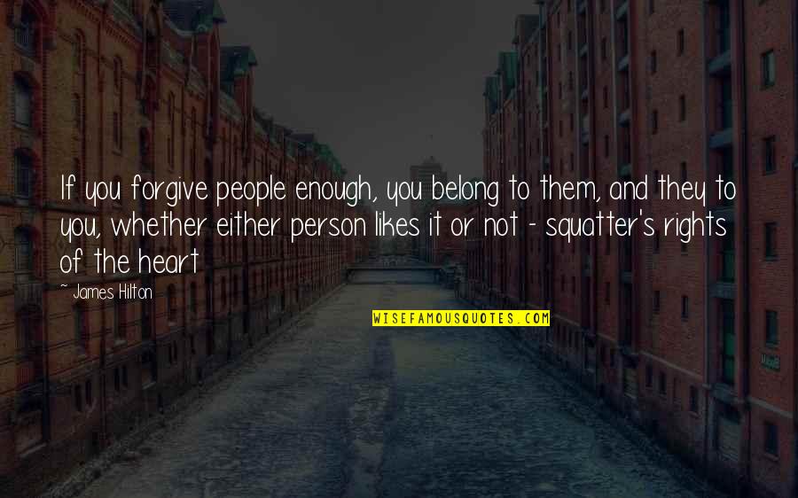 Vitalite Trading Quotes By James Hilton: If you forgive people enough, you belong to