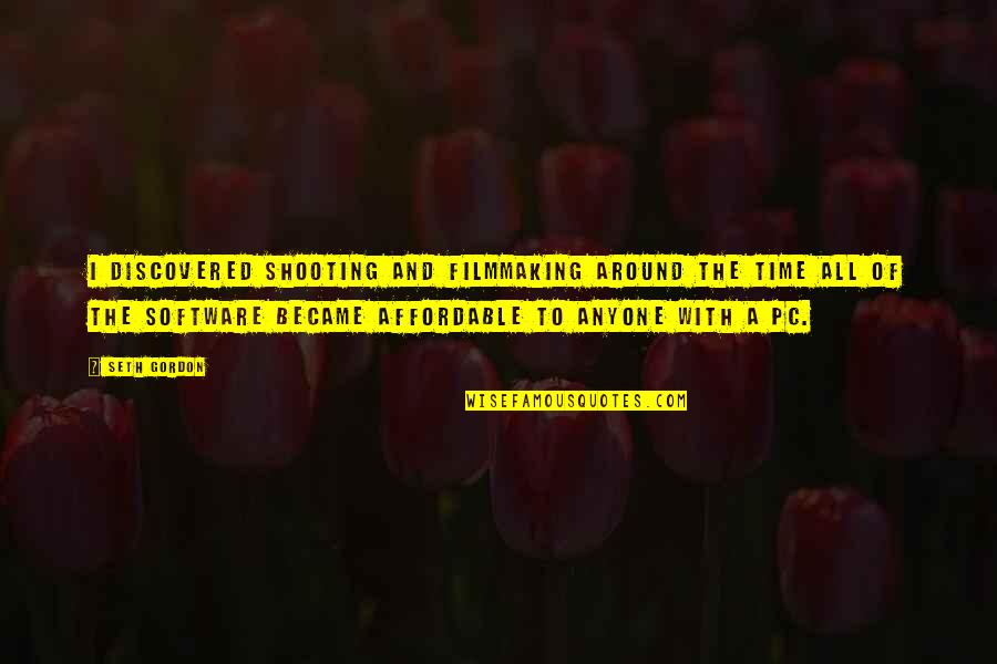 Vitality And Glamour Quotes By Seth Gordon: I discovered shooting and filmmaking around the time Vitality And Glamour Quotes By Seth Gordon: I discovered shooting and filmmaking around the time
