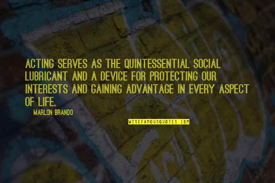 Vitality Quick Quote Quotes By Marlon Brando: Acting serves as the quintessential social lubricant and