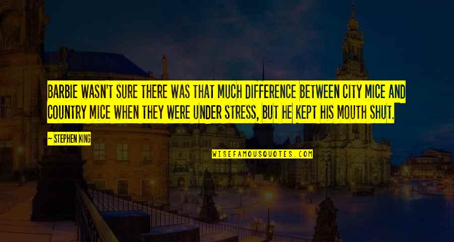 Vitalius Vladas Quotes By Stephen King: Barbie wasn't sure there was that much difference Vitalius Vladas Quotes By Stephen King: Barbie wasn't sure there was that much difference