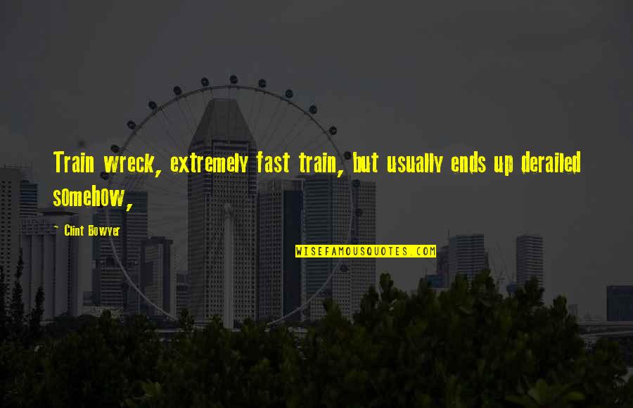 Vitaliya Gubenko Quotes By Clint Bowyer: Train wreck, extremely fast train, but usually ends
