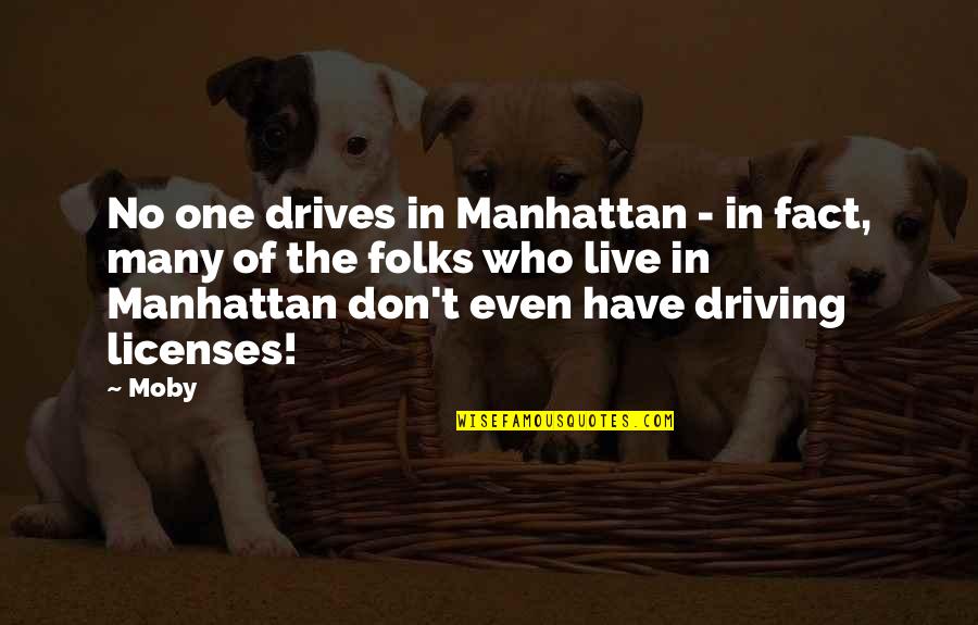 Vitaliya Kornienko Quotes By Moby: No one drives in Manhattan - in fact,