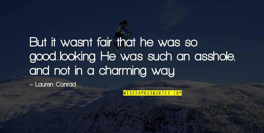 Vitalized Dragon Quotes By Lauren Conrad: But it wasn't fair that he was so Vitalized Dragon Quotes By Lauren Conrad: But it wasn't fair that he was so