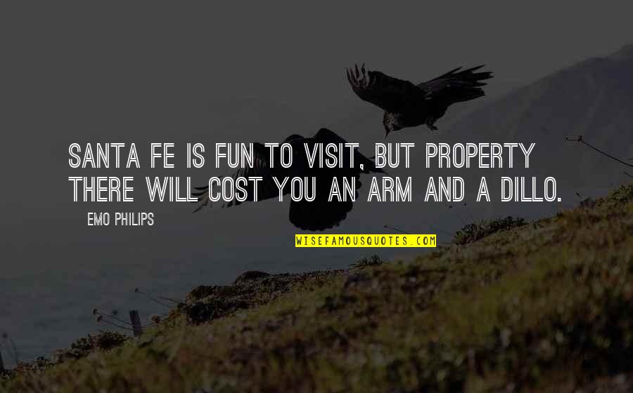 Vitalized Health Quotes By Emo Philips: Santa Fe is fun to visit, but property
