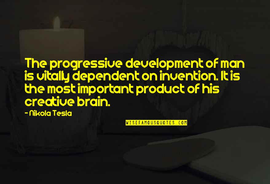 Vitally Quotes By Nikola Tesla: The progressive development of man is vitally dependent Vitally Quotes By Nikola Tesla: The progressive development of man is vitally dependent