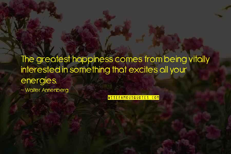 Vitally Quotes By Walter Annenberg: The greatest happiness comes from being vitally interested Vitally Quotes By Walter Annenberg: The greatest happiness comes from being vitally interested
